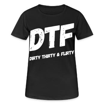 Dirty Thirty Flirty DTF 30. Geburtstag - Frauen T-Shirt atmungsaktiv - Schwarz - Vorne - AI Model Female 172 light (172cm)