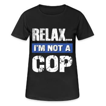 Relax I'm Not a Cop - Frauen T-Shirt atmungsaktiv - Schwarz - Vorne - AI Model Female 172 light (172cm)
