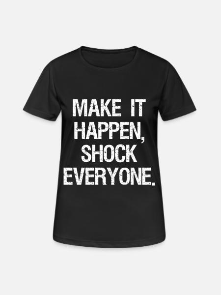 make it happen shock everyone - Women's Breathable T-Shirt - black