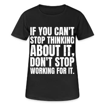 if you can't stop thinking about it don't stop - T-shirt respirant Femme - noir - Devant - AI Model Female 172 light (172cm)