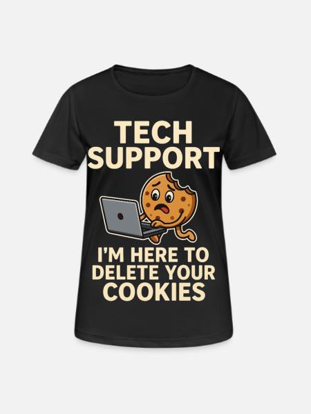 Tech Support I'm Here To Delete Your Cookies - Frauen T-Shirt atmungsaktiv - Schwarz