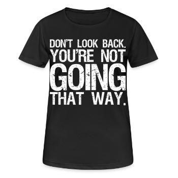 don't look back you're not going that way - Women's Breathable T-Shirt - black - Front - AI Model Female 172 light (172cm)