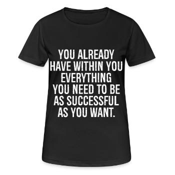 Tu as déjà en toi tout ce dont tu as besoin - T-shirt respirant Femme - noir - Devant - AI Model Female 172 light (172cm)