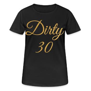 Dirty Thirty Flirty DTF 30. Geburtstag - Frauen T-Shirt atmungsaktiv - Schwarz - Vorne - AI Model Female 172 light (172cm)
