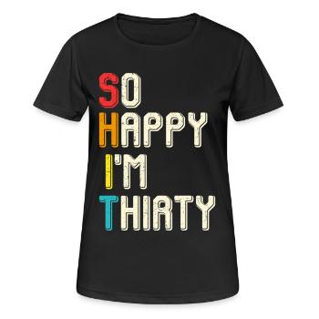 So glücklich ich bin dreißig - Frauen T-Shirt atmungsaktiv - Schwarz - Vorne - AI Model Female 172 light (172cm)