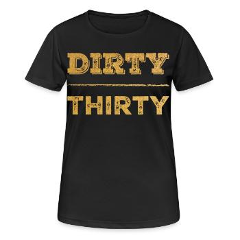 Dirty Thirty 30. Geburtstag - Frauen T-Shirt atmungsaktiv - Schwarz - Vorne - AI Model Female 172 light (172cm)