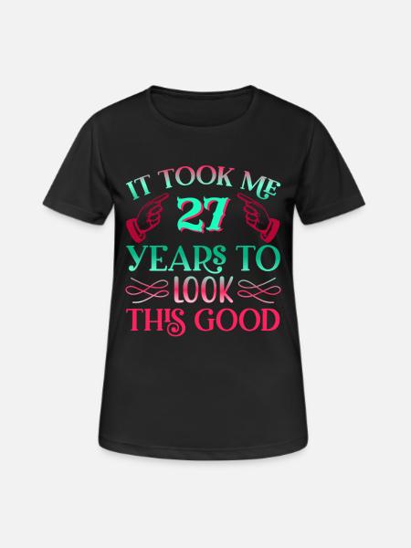 It took 27 years to look so good - Women's Breathable T-Shirt - black