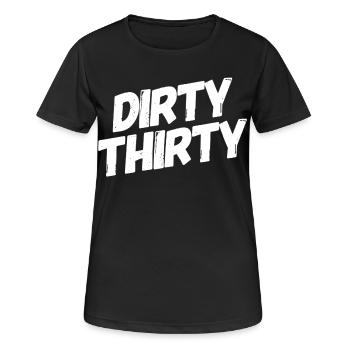 Dirty Thirty 30. Geburtstag - Frauen T-Shirt atmungsaktiv - Schwarz - Vorne - AI Model Female 172 light (172cm)