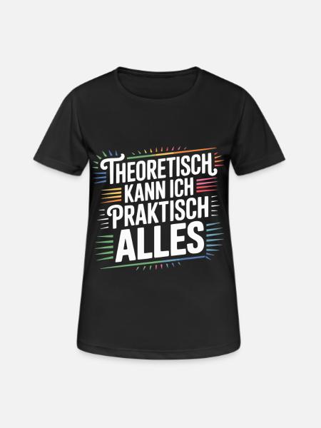 Theoretically, I can do practically anything Saying Shirt - Women's Breathable T-Shirt - black