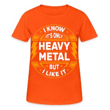 I Know It’s Only Heavy Metal Badge - Women's Breathable T-Shirt - neon orange - Front - AI Model Female 172 dark (172cm)