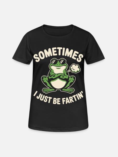 Sometimes I Just Be Fartin Frog - Women's Breathable T-Shirt - black