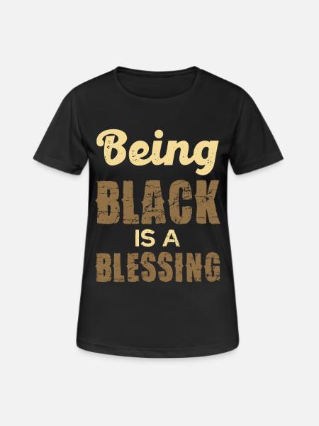 Being Black is a Blessing - Frauen T-Shirt atmungsaktiv - Schwarz