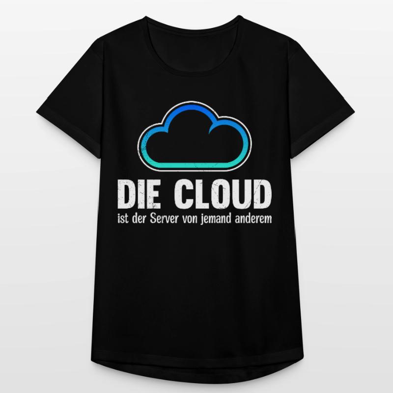 Coder DIE CLOUD IST DER SERVER VON JEMANDE ANDREN Frauen T-Shirt atmungsaktiv