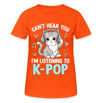 Cant Hear You Im Listening To K Pop - Frauen T-Shirt atmungsaktiv - Neonorange - Vorne - AI Model Female 172 dark (172cm)