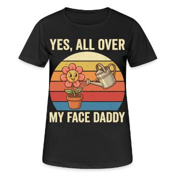 Plant Daddy Humor – Yes All Over My Face - Frauen T-Shirt atmungsaktiv - Schwarz - Vorne - AI Model Female 172 light (172cm)