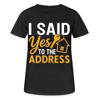 I Said Yes To The Address - Frauen T-Shirt atmungsaktiv - Schwarz - Vorne - AI Model Female 172 light (172cm)
