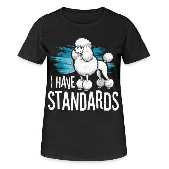 I Have Standards - Frauen T-Shirt atmungsaktiv - Schwarz - Vorne - AI Model Female 172 light (172cm)