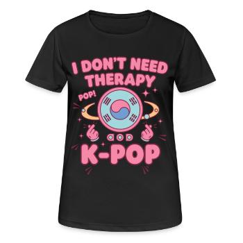 Ich brauche keine Therapie, Pop, K-Pop, koreanische Musikfans. - Frauen T-Shirt atmungsaktiv - Schwarz - Vorne - AI Model Female 172 light (172cm)