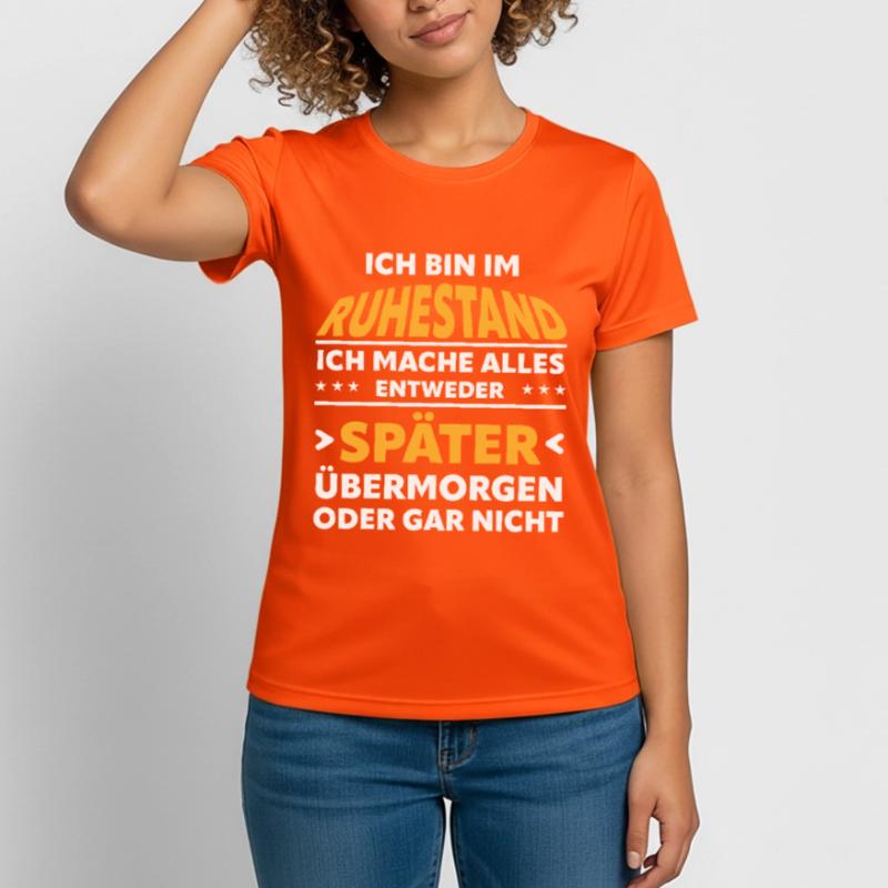 Ruhestand Spruch: Alles Später Oder Gar Nicht Frauen T-Shirt atmungsaktiv