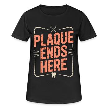 Periodontist Plaque Ends Here Dental Heath Care - Women's Breathable T-Shirt - black - Front - AI Model Female 172 light (172cm)