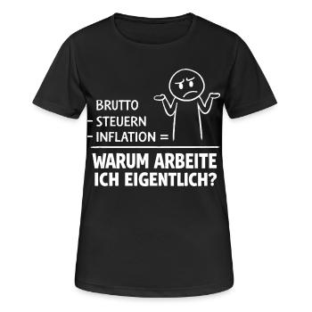 Warum Arbeite Ich Eigentlich - Frauen T-Shirt atmungsaktiv - Schwarz - Vorne - AI Model Female 172 light (172cm)