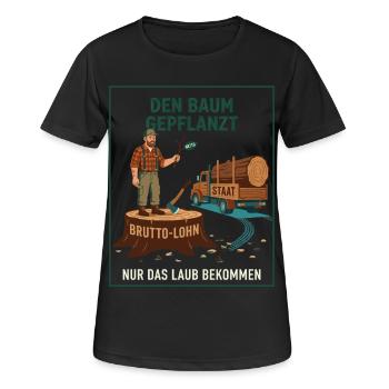 Den Baum Gepflanzt Nur Das Laub Bekommen - Frauen T-Shirt atmungsaktiv - Schwarz - Vorne - AI Model Female 172 light (172cm)