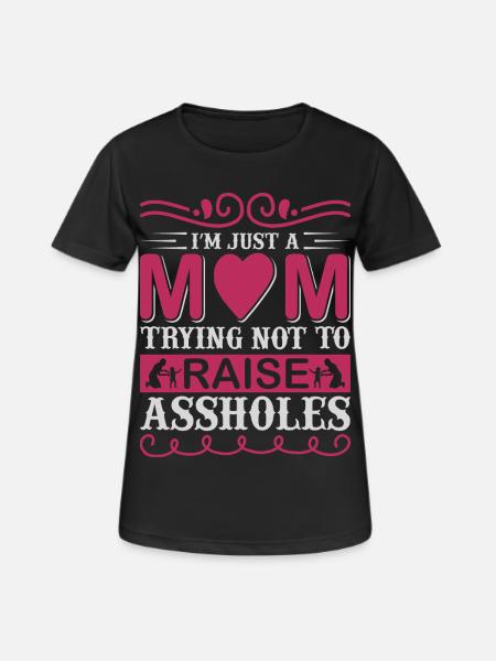 Je suis juste une maman qui essaie de ne pas élever des connards - T-shirt respirant Femme - noir