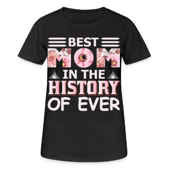 Best Mom in History of Ever Funny Mothers Day Gift - Women's Breathable T-Shirt - black - Front - AI Model Female 172 light (172cm)