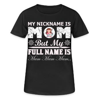 My Nickname Is Mom Funny Mothers Day Shirt - Women's Breathable T-Shirt - black - Front - AI Model Female 172 light (172cm)