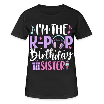 I'm The K Pop Birthday Sister - Women's Breathable T-Shirt - black - Front - AI Model Female 172 light (172cm)