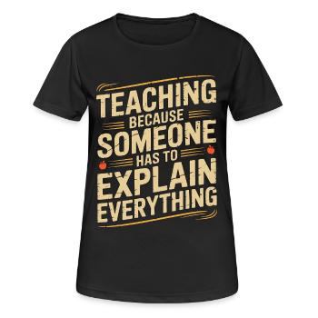 Elementary Teacher Teaching Because School Tutor - Women's Breathable T-Shirt - black - Front - AI Model Female 172 light (172cm)