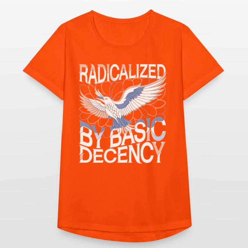 Radicalized by Basic Decency Statement Kunst Frauen T-Shirt atmungsaktiv