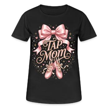 Tap Mom Tap Dancing Tap Dancer Dance - Women's Breathable T-Shirt - black - Front - AI Model Female 172 light (172cm)