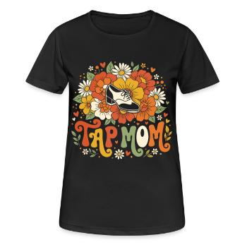 Tap Mom Tap Dancing Tap Dancer Dance - Women's Breathable T-Shirt - black - Front - AI Model Female 172 light (172cm)