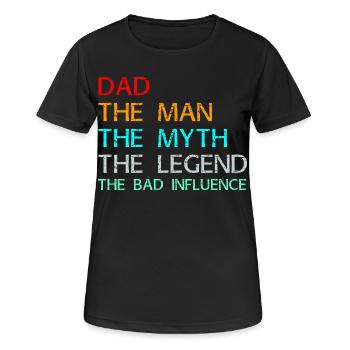 Papa, l’homme, le mythe, la légende, la mauvaise influence. - T-shirt respirant Femme - noir - Devant - AI Model Female 172 light (172cm)