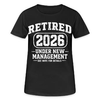 Im Ruhestand 2026 unter neuer humororientierter Leitung - Frauen T-Shirt atmungsaktiv - Schwarz - Vorne - AI Model Female 172 light (172cm)