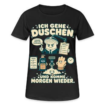 Ich gehe duschen und komme morgen wieder - Frauen T-Shirt atmungsaktiv - Schwarz - Vorne - AI Model Female 172 light (172cm)