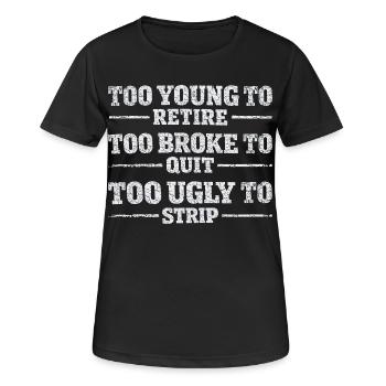 Design-Humor-Arbeit – Zu jung, um in den Ruhestand zu gehen - Frauen T-Shirt atmungsaktiv - Schwarz - Vorne - AI Model Female 172 light (172cm)