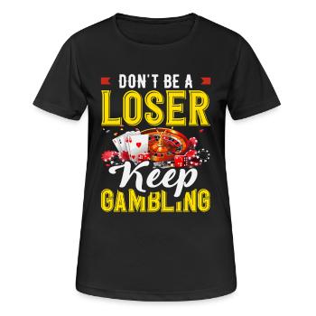 Sei Kein Verlierer Zocke Weiter Casino Roulette - Frauen T-Shirt atmungsaktiv - Schwarz - Vorne - AI Model Female 172 light (172cm)