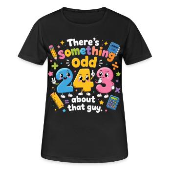 Something Odd About That Guy | Humour Maths - T-shirt respirant Femme - noir - Devant - AI Model Female 172 light (172cm)
