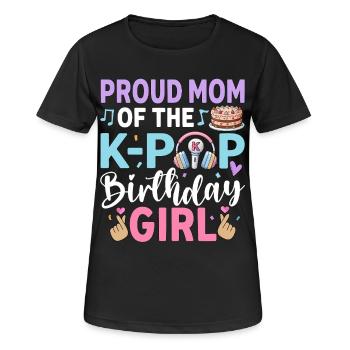 Proud Mom of The K-Pop Birthday Girl - Frauen T-Shirt atmungsaktiv - Schwarz - Vorne - AI Model Female 172 light (172cm)