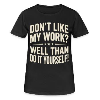 Don't like my Work? Well than do it yourself! - Women's Breathable T-Shirt - black - Front - AI Model Female 172 light (172cm)