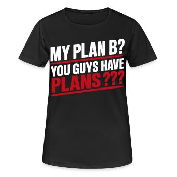 Mein Plan B: Ihr habt Pläne, lustiges Zitat zum Erwachsenenleben - Frauen T-Shirt atmungsaktiv - Schwarz - Vorne - AI Model Female 172 light (172cm)