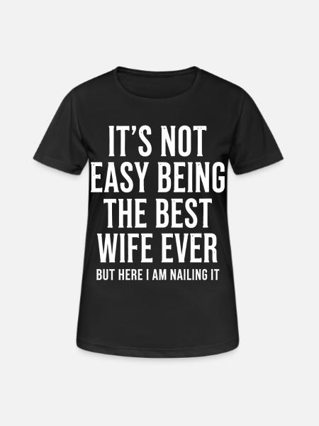 Funny Wife Gift It ́s not easy being the - Women's Breathable T-Shirt - black