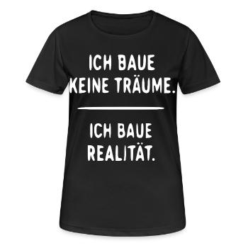 Ich baue Realität statt Träume - Frauen T-Shirt atmungsaktiv - Schwarz - Vorne - AI Model Female 172 light (172cm)