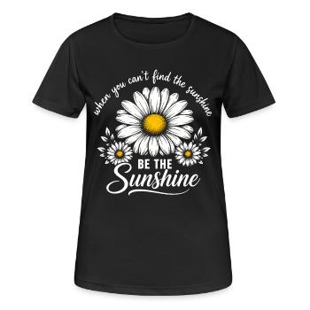 When You Can't Find The Sunshine Be The Sunshine - Frauen T-Shirt atmungsaktiv - Schwarz - Vorne - AI Model Female 172 light (172cm)
