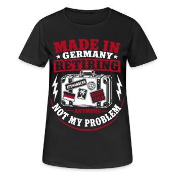 Made In Germany Retiring Not My Problem - Frauen T-Shirt atmungsaktiv - Schwarz - Vorne - AI Model Female 172 light (172cm)
