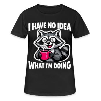 Waschbär Spruch I Have No Idea What I'm Doing - Frauen T-Shirt atmungsaktiv - Schwarz - Vorne - AI Model Female 172 light (172cm)