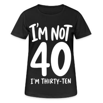 I'm not 40 I'm Thirty-Ten - Frauen T-Shirt atmungsaktiv - Schwarz - Vorne - AI Model Female 172 light (172cm)