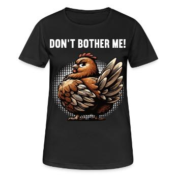 Don't Bother Me Chickens Chicken Chicken Lover - Women's Breathable T-Shirt - black - Front - AI Model Female 172 light (172cm)